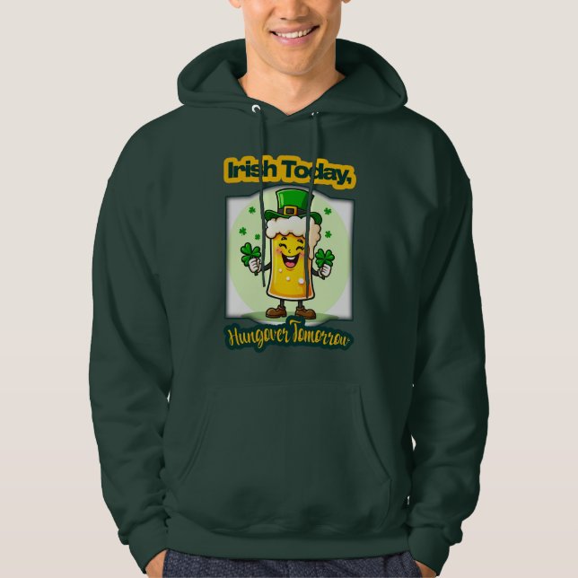 Irish Today St Patrick’s Day Shirt – moletom (Frente)