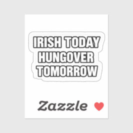 Irlandês Hoje, Ressacado Amanhã Adesivo de St Patr
