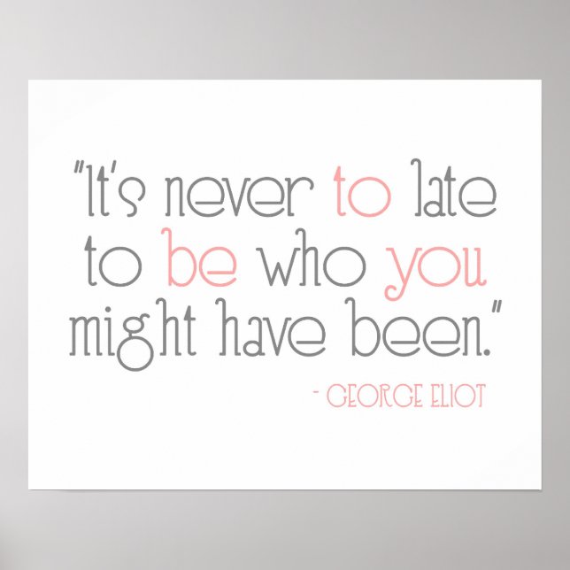 It's Never To Late To Be You Poster (Frente)