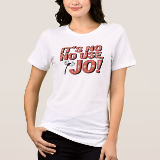 It's no use Jo!