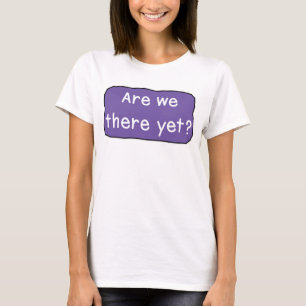 Já estamos lá? Camiseta
