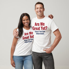 Já somos ótimos? Eu só sinto vergonha - Camiseta