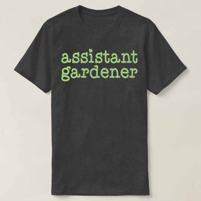 Jardinagem Camisas Engraçadas Gardener Assistente  (Frente do Design)