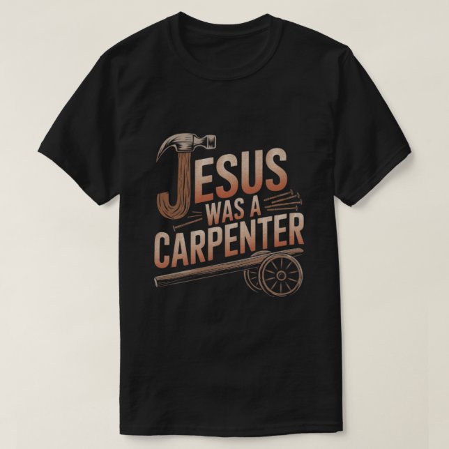 Jesus Era Um Carpinteiro Camiseta (Frente do Design)