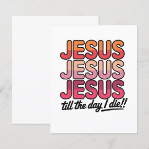 Jesus, Jesus, Jesus Até o dia em que eu morrer