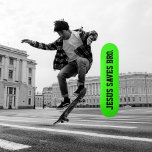 Jesus Salva Irmão. Neon Green Skateboard<br><div class="desc">Design moderno e simples. Jesus Salva Irmão. Fundo Verde Neon com Texto Preto.</div>