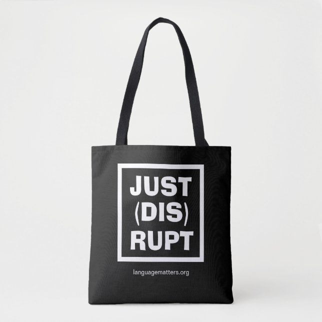 JUST(DIS)RUPT Black Tote Bag by Language Matters (Frente)