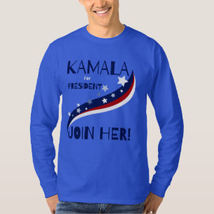Kamala Para O Presidente Juntar-Se A Ela! Camiseta
