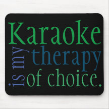 "Karaoke é a minha terapia de escolha" Mousepad