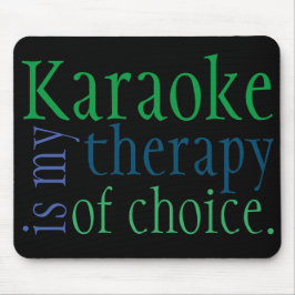 "Karaoke é a minha terapia de escolha" Mousepad