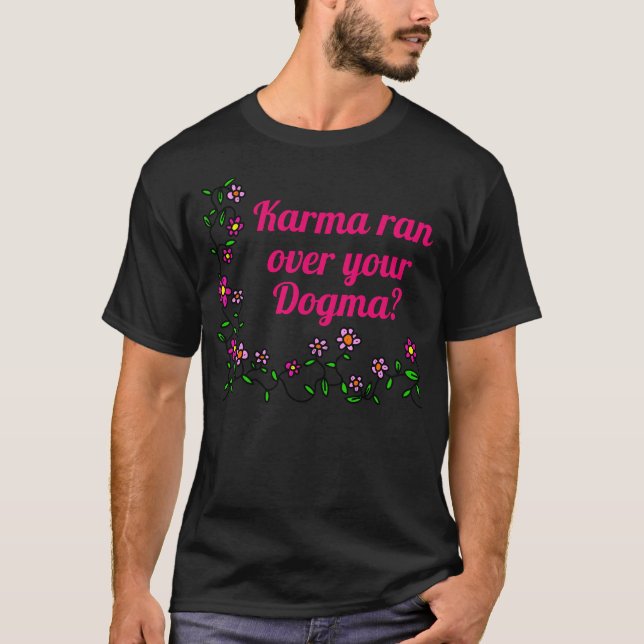 Karma atropelou seu dogma? Camiseta (Frente)