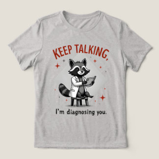 Keep Talking, I’m Diagnosing You Raccoon Therapist