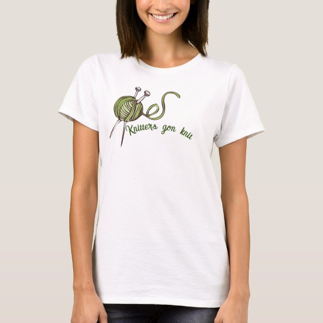 Knitters gon tricotter camiseta engraçada (Frente)