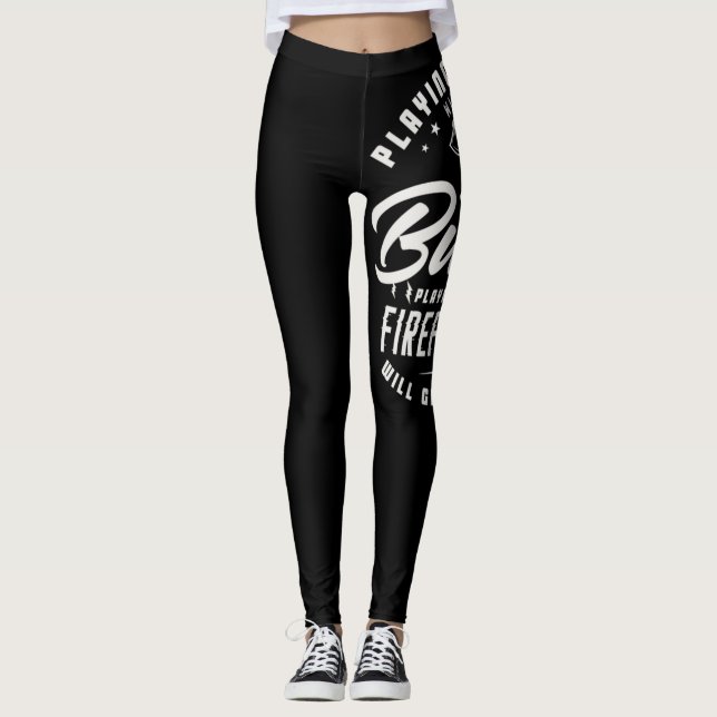 Legging 40.Brincar Com Fogo Irá Fazer Você Jogar Wi Queima (Frente)