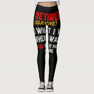 Legging Aposentado, Eu Faço O Que Quero Quando Quero