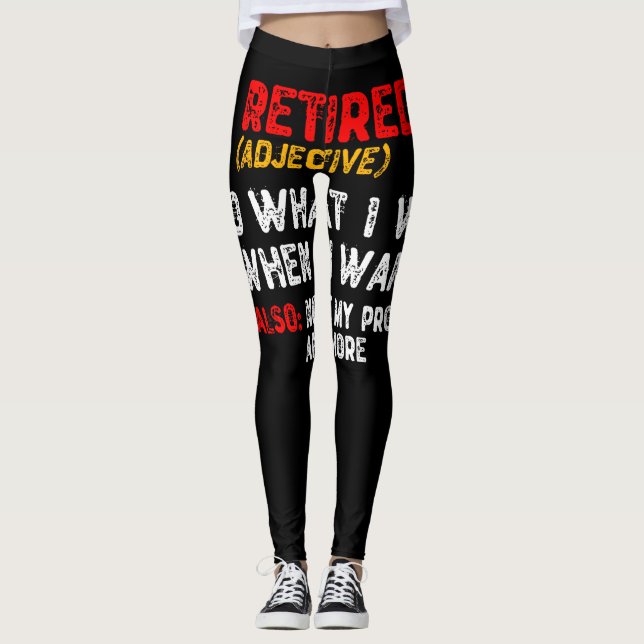 Legging Aposentado, Eu Faço O Que Quero Quando Quero (Frente)