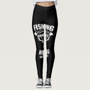 Legging fishing solves most of my problems hunting solves