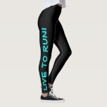 Legging Viva para Fugir! Corra ao Vivo! Black & Teal Runni<br><div class="desc">Estas leggings divertidas são desenhadas com corredores em mente. Eles são negros com texto ciano brilhante de alta visibilidade ou colorido lacrimogêneo correndo em cada perna. Uma perna diz "Live to Run!" e a outra diz "Run to Live!" Miras perfeitas e a cor é uma medida de segurança para ter...</div>
