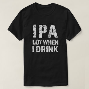 Leia IPA quando bebo cerveja, camisa masculina eng