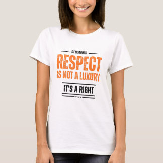 LEMBARE-SE: Respeito Não é um Luxo Camiseta –