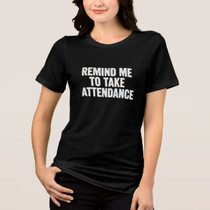 “LEMBRE-ME DE FAZER A CHAMADA” Camiseta de Humor d