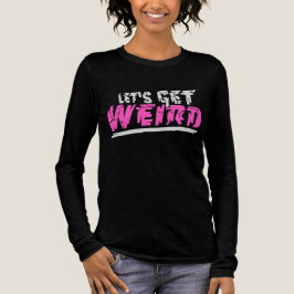 Let's Get Weird Funny Quote Humor Pink Statement