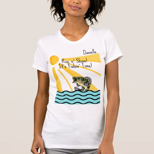 "Levante-se e Brilhe! É Hora de Pescar!" Camiseta  (Frente)