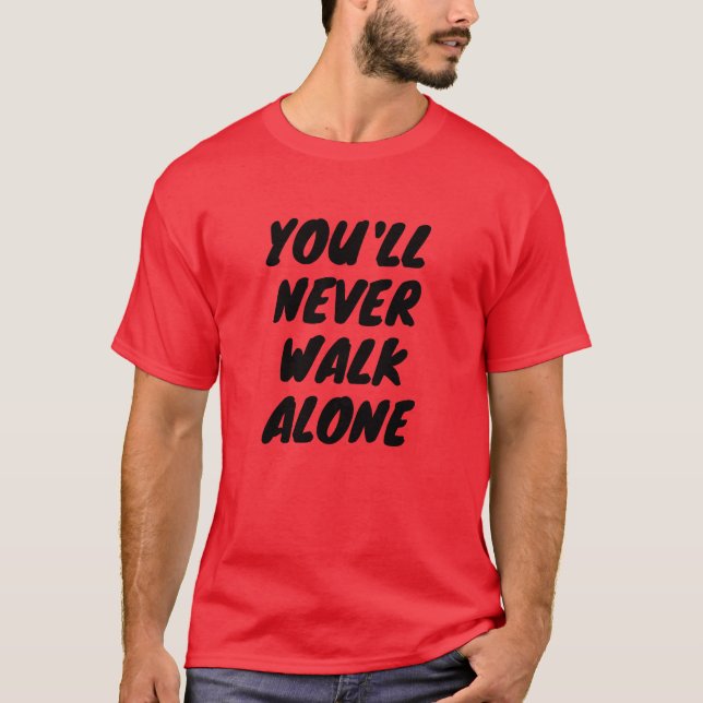 LFC - Você nunca caminhará sozinho com a camiseta (Frente)