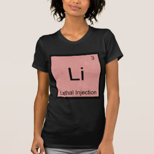 Li - Injeção Letal Camiseta Engraçada de Elemento