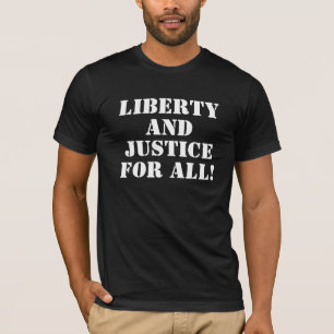 LIBERDADE E JUSTIÇA PARA TODOS! Camiseta