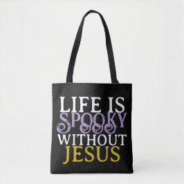 LIFE IS SPOOKY WITHOUT JESUS Tote
