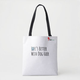 "Life’s Better With Dog Hair" Funny Pet Lover Tote