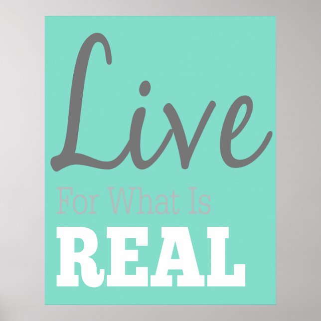 Live For What Is Real Typography Poster (Frente)