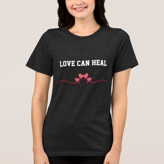 Love Can Heal T-shirt (Frente)