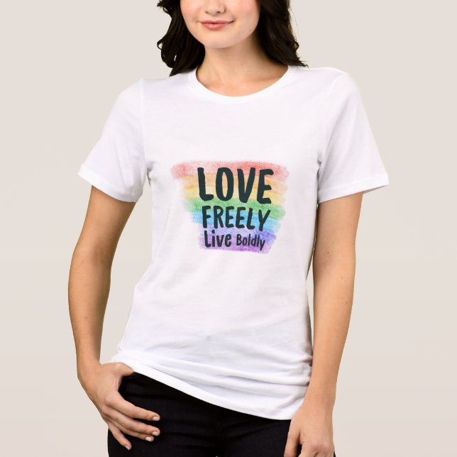 Love Freely Live Boldy - Pride Graphic T Shirt  (Frente)