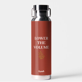 Lower the Volume Water Bottle | Minimalist