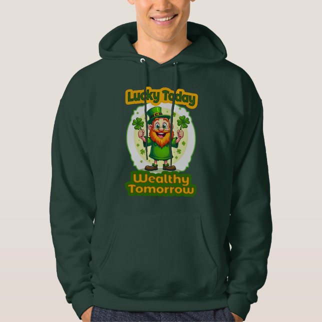 Lucky Today Wealthy Tomorrow St Patrick’s Moletons (Frente)