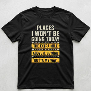 Lugares aonde Não Irei Hoje Camiseta Engraçada e S