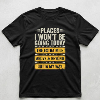 Lugares aonde Não Irei Hoje Camiseta Engraçada e S