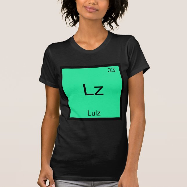 Lz - Lulz Camiseta de Elemento de Química de Meme  (Frente)