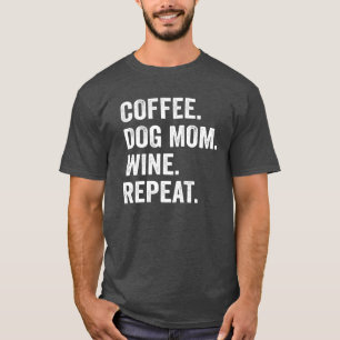 Mãe de Cachorro Café Vinho Repetir Camiseta Divert