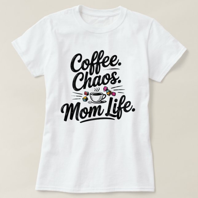 Mãe Engraçado Camiseta da Vida - Café Chaos Matern (Frente do Design)
