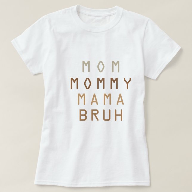 Mãe Mamãe Mãe Bruh Camisa Mulheres Engraçado Letra (Frente do Design)