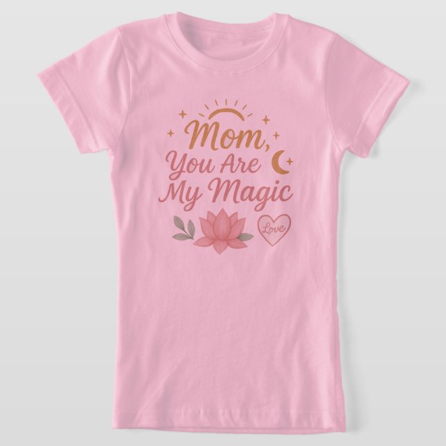 Mãe, Você É Minha Camiseta Magia (Postura )