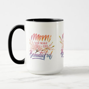 "Mãe, Você Torna a Vida Bela" - Caneca Combo 15 oz