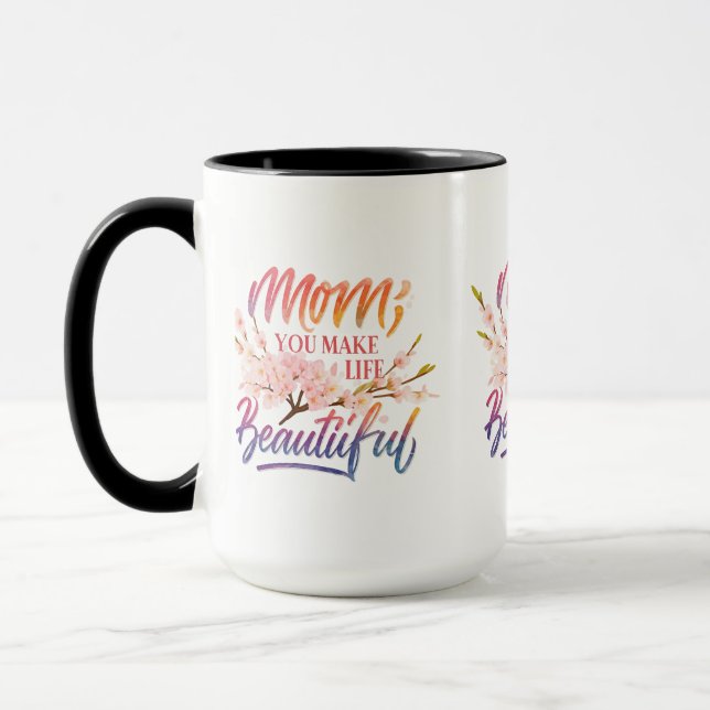 "Mãe, Você Torna a Vida Bela" - Caneca Combo 15 oz (Esquerda)