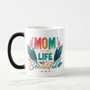 "Mãe, Você Torna a Vida Bonita" – Caneca Mágica