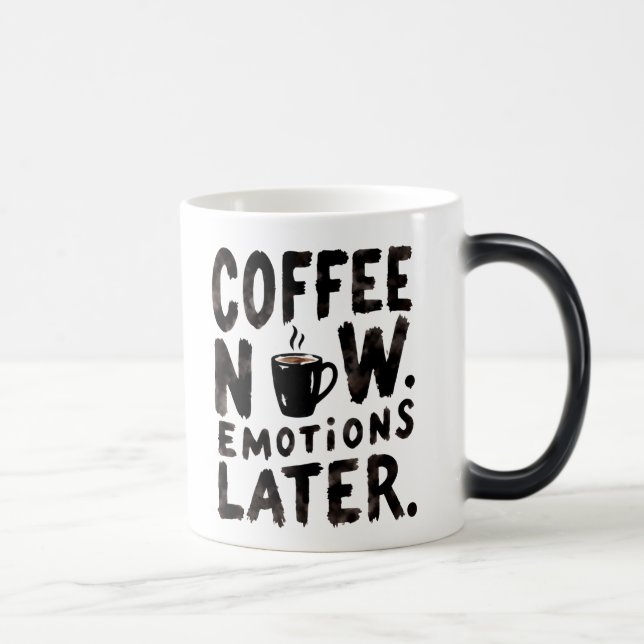 Mágica Caneca de café Coffee Now Emotions Later (Direita)