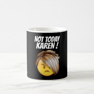 Mágica caneca de café engraçada "NÃO HOJE KAREN"