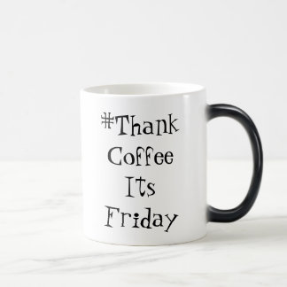 Mágica Caneca de ThankCoffeeItsFriday